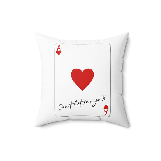 Ace of Hearts 'Don't Let Me Go' White Square Pillow