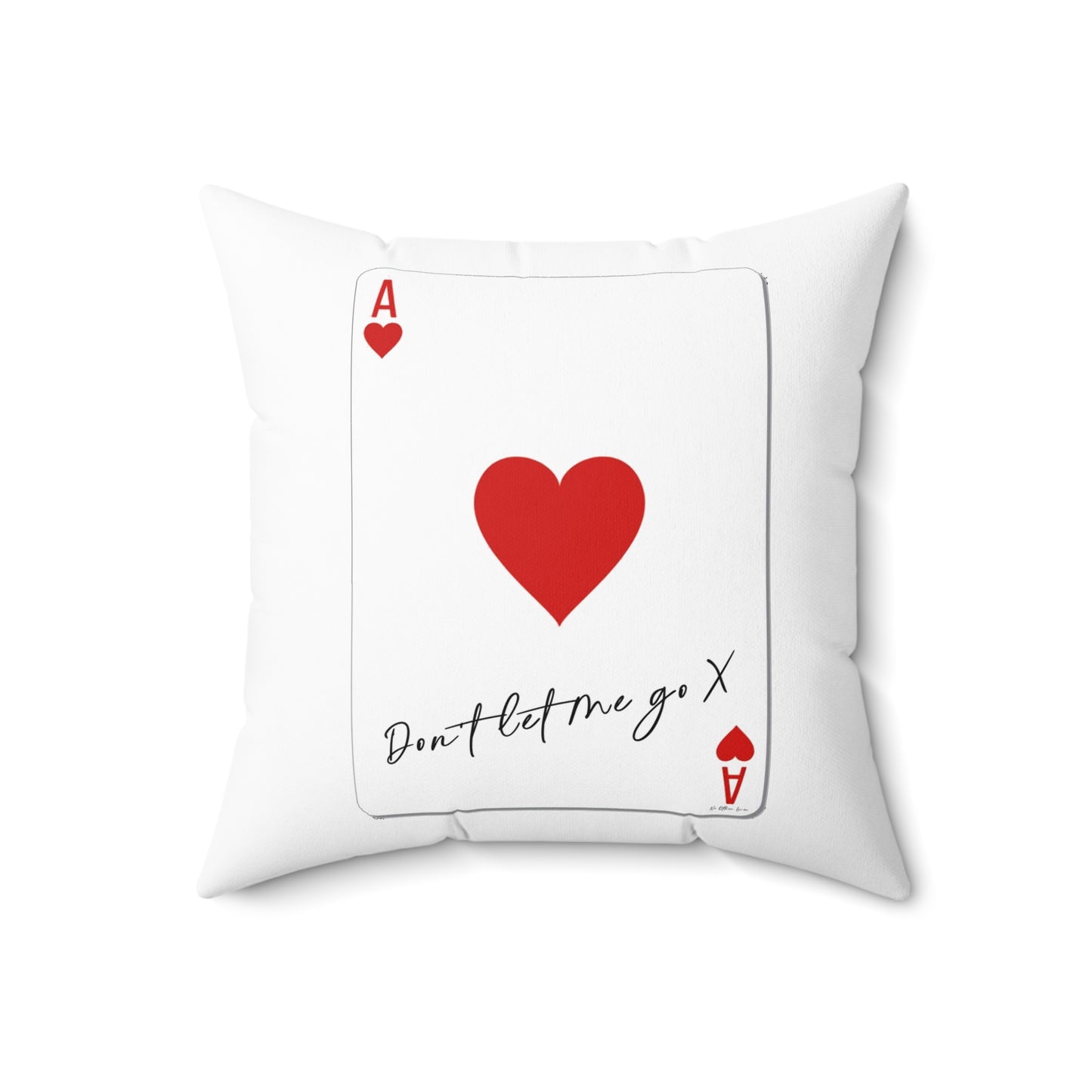 Ace of Hearts 'Don't Let Me Go' White Square Pillow