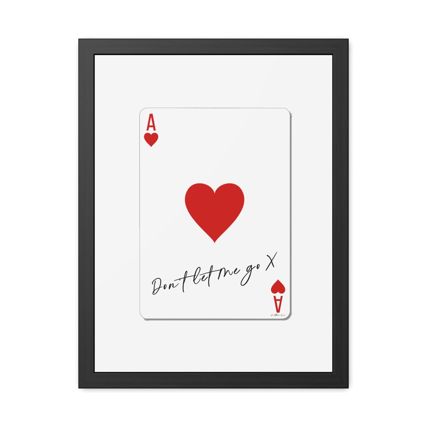 Ace of Hearts 'Don't Let Me Go' Framed Poster