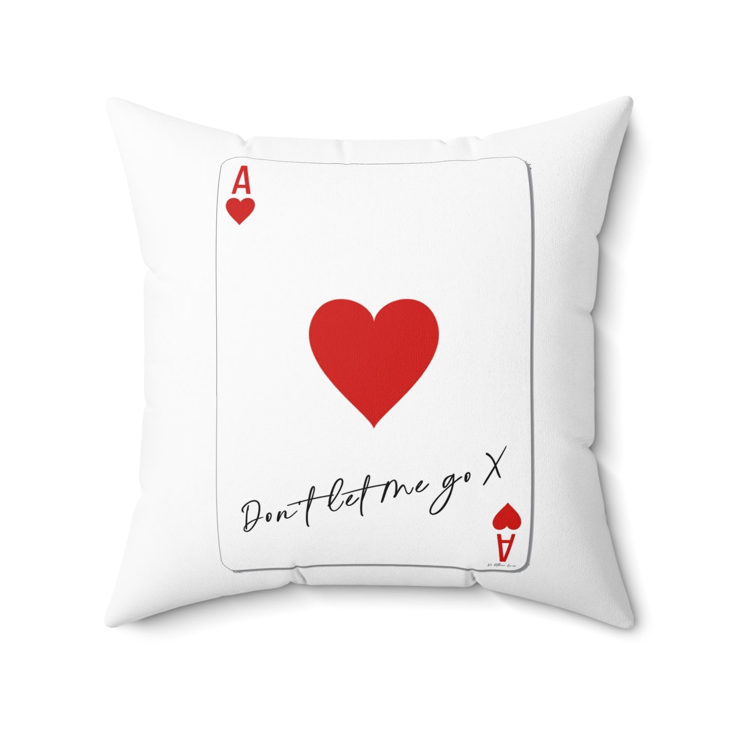 Ace of Hearts 'Don't Let Me Go' White Square Pillow