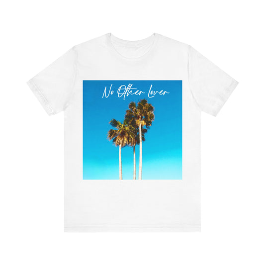 Palm Springs -  No Other Lover Unisex Jersey Short Sleeve T Shirt