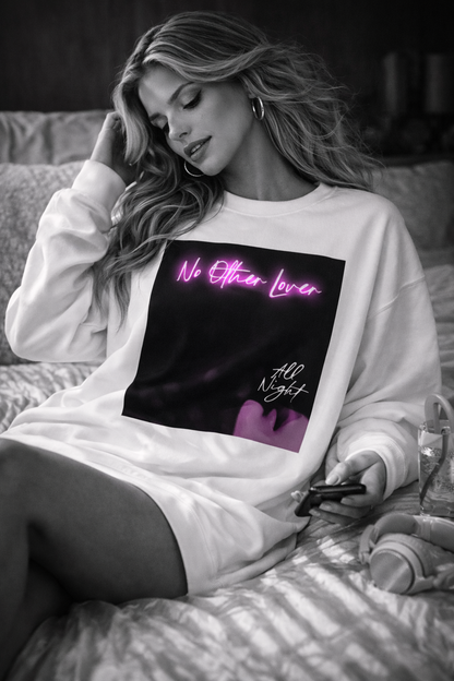 No Other Lover 'All Night' Sweatshirt